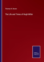 The Life and Times of Hugh Miller 1021979961 Book Cover