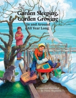 Garden Sleeping, Garden Growing: In and Around All Year Long B0FRCPFPVV Book Cover