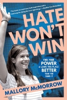 Hate Won't Win: Find Your Power and Leave This Place Better Than We Found It