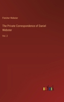 The Private Correspondence of Daniel Webster: Vol. 2 338525311X Book Cover