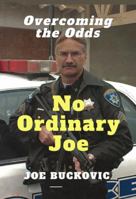 No Ordinary Joe: Overcoming the Odds B0FTK3PS2T Book Cover