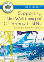 Supporting the Wellbeing of Children with Send: Essential Ideas for Early Years Educators 036768635X Book Cover