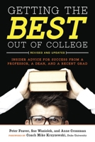 Getting the Best Out of College: A Professor, a Dean, & a Student Tell You How to Maximize Your Experience 160774144X Book Cover