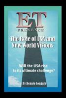 Et Presence the Role of the USA and New World Visions: Will the USA Rise to Its Ultimate Challenge 1452547939 Book Cover