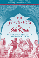 The Female Voice in Sufi Ritual: Devotional Practices of Pakistan and India 0292725922 Book Cover