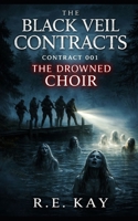 The Black Veil Contracts: Contract 001: The Drowned Choir B0GF1NXLKM Book Cover