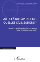 Au-delà du capitalisme, quelles civilisations ?: La très longue histoire de l'humanité pour éclairer son devenir (Questions Contemporaines) (French Edition) 2343247137 Book Cover