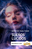 Secretos para tener sueños lúcidos: Guía y técnicas para tener sueños conscientes B095Q4DVGT Book Cover