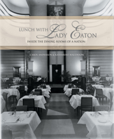 Lunch with Lady Eaton: Inside the Dining Rooms of a Nation 1550226509 Book Cover