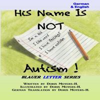 His Name Is NOT Autism! (It's Luke) 1517787610 Book Cover