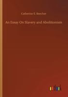 An Essay On Slavery and Abolitionism 1979445257 Book Cover