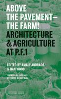 Above the Pavement-the Farm: Architectural & Agriculture at P. F. 1 1568989350 Book Cover