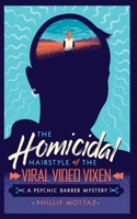 The Homicidal Hairstyle of the Viral Video Vixen (Book #2): A Psychic Barber Mystery 1737238462 Book Cover