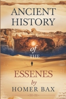 Ancient History Of The Essenes: Unveiling the Timeless Lessons of Faith, Purity, and Community for Modern Life and Spiritual Growth B0DVLXY58M Book Cover
