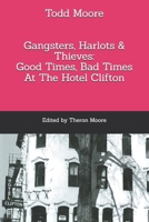 Gangsters, Harlots & Thieves: Good Times, Bad Times At The Hotel Clifton B0F5NVQRMJ Book Cover