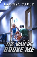 The Way He Broke Me B0C4D2DT8S Book Cover