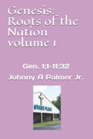Genesis: Roots of the Nation volume 1: Gen. 1:1-11:32 1533686734 Book Cover