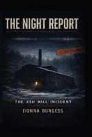 The Ash Mill Incident: A Night Reports Novella B0H8Q9LWFT Book Cover