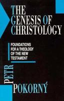 The Genesis of Christology: Foundations for a Theology of the New Testament 0567291448 Book Cover