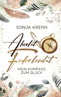 Absolut federleicht: Mein Kompass zum Glück (German Edition) 3757886704 Book Cover