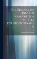 Die Diagnostik Innerer Krankheiten Mittels Roentgenstrahlen 1021055905 Book Cover