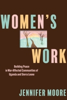 Women's Work: Building Peace in War-Affected Communities of Uganda and Sierra Leone 1512827266 Book Cover