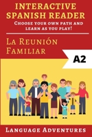 Interactive Spanish Reader: La Reuni�n Familiar - A2: Choose your own path and learn as you play! B08MVWRBWH Book Cover