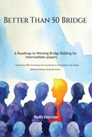 Better Than 50 Bridge: A Roadmap to Winning Bridge Bidding for Intermediate Players 1965117155 Book Cover
