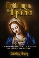 Meditations on the Mysteries: A Rosary for Those Who Are Suffering the Pain of a Wounded Soul B0BQG6VYGC Book Cover