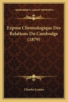 Expose Chronologique Des Relations Du Cambodge (1879) 1167393872 Book Cover