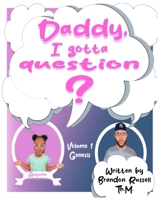 Daddy, I gotta question?: Volume 1 B0C9SHFRD7 Book Cover