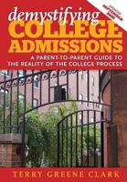 demystifying COLLEGE ADMISSIONS: A Parent-To-Parent Guide to the Reality of the College Process 0996473904 Book Cover