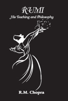 RUMI - HIS TEACHINGS AND PHILOSOPHY B07M91XCGK Book Cover