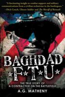 Baghdad FTU: The True Story of a Contractor on the Battlefield 0981903428 Book Cover