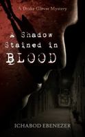 A Shadow Stained in Blood: A Drake Glover Mystery 173297960X Book Cover