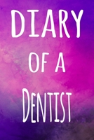 Diary of a Dentist: The perfect gift for the professional in your life - 119 page lined journal B07Y1Z1C1H Book Cover