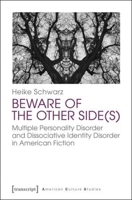 Beware of the Other Side(s): Multiple Personality Disorder and Dissociative Identity Disorder in American Fiction 3837624889 Book Cover