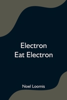 Electron Eat Electron 9354596991 Book Cover