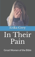In Their Pain: Great Women of the Bible 1940844266 Book Cover