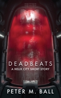 Deadbeats: A Helix City Short Story 1922479241 Book Cover