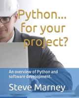 Python... for your project?: An overview of Python and software development. B0C52SBPL1 Book Cover