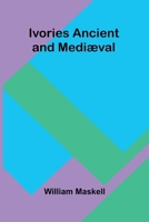 Ivories Ancient And Medi val 9371777710 Book Cover