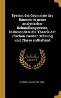 System Der Geometrie Des Raumes in Neuer Analytischer Behandlungsweise, Insbesondere Die Theorie Der Fl�chen Zweiter Ordnung Und Classe Enthaltend 0353732494 Book Cover