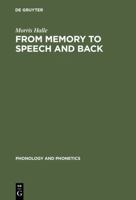 From Memory to Speech and Back: Papers on Phonetics and Phonology 1954 - 2002 3110171422 Book Cover