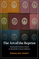 The Art of the Reprint: Nineteenth-Century Novels in Twentieth-Century Editions (Cambridge Studies in Nineteenth-Century Literature and Culture) 1009272055 Book Cover