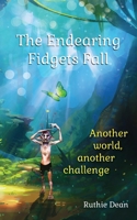 The Endearing Fidgets Fall: Another world, another challenge 1803813628 Book Cover