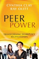 Peer Power: Transforming Workplace Relationships 0976458721 Book Cover