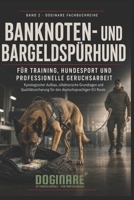 BANKNOTEN- UND BARGELDSPÜRHUND: FÜR TRAINING, HUNDESPORT UND PROFESSIONELLE GERUCHSARBEIT (DOGINARE – Detection Dog Technology) (German Edition) B0HGQZRCHN Book Cover