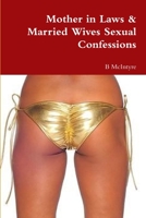 Mother in Laws & Married Wives Sexual Confessions 1300906308 Book Cover