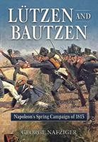 Lutzen and Bautzen: Napoleon's Spring Campaign of 1813 0962665568 Book Cover